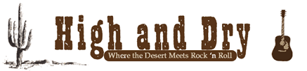 High and Dry: Where the Desert Meets Rock 'n' Roll